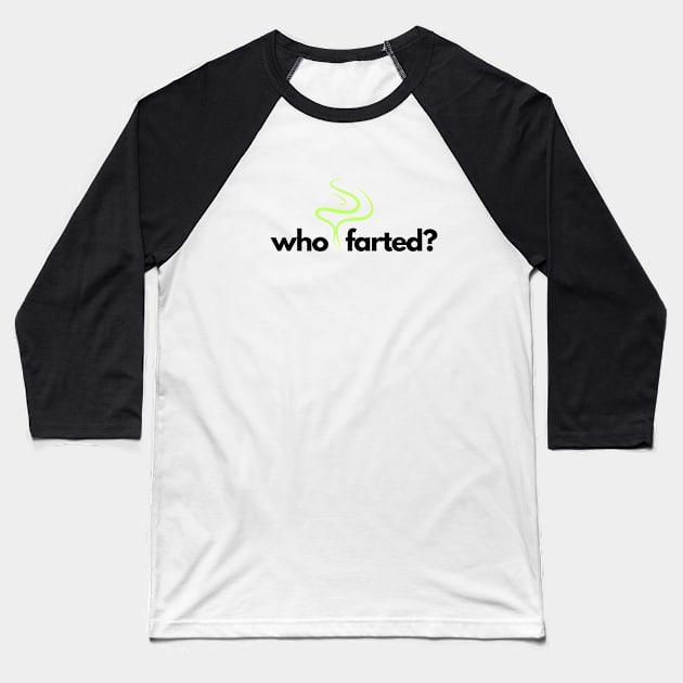 Who farted? Baseball T-Shirt by C-Dogg